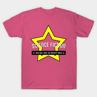 Who Will Save the Galaxy? Girls T-Shirt